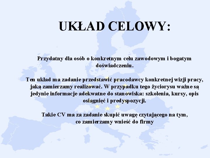 UKŁAD CELOWY: Przydatny dla osób o konkretnym celu zawodowym i bogatym doświadczeniu. Ten układ
