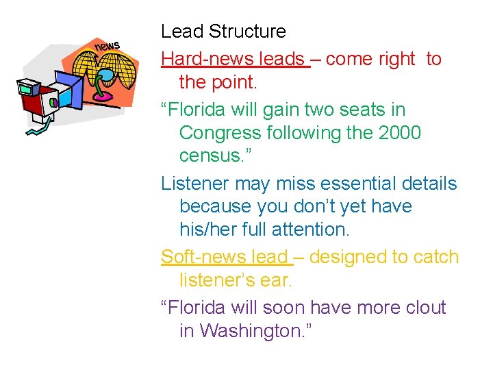 Lead Structure Hard-news leads – come right to the point. “Florida will gain two