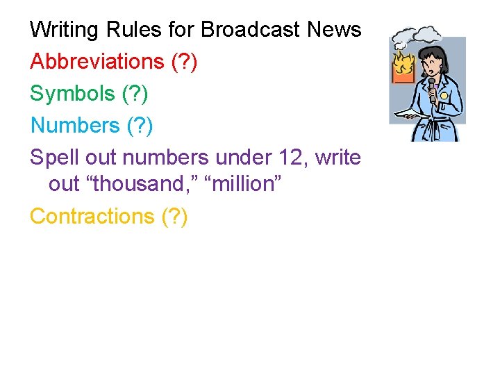 Writing Rules for Broadcast News Abbreviations (? ) Symbols (? ) Numbers (? )