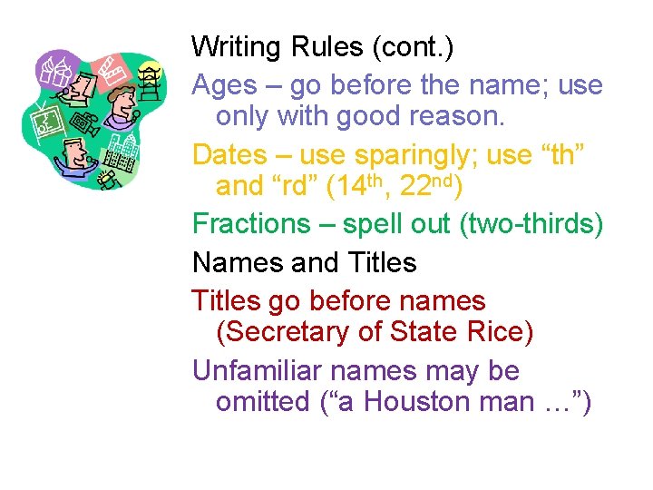 Writing Rules (cont. ) Ages – go before the name; use only with good