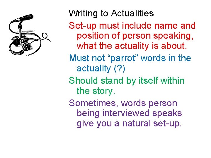 Writing to Actualities Set-up must include name and position of person speaking, what the