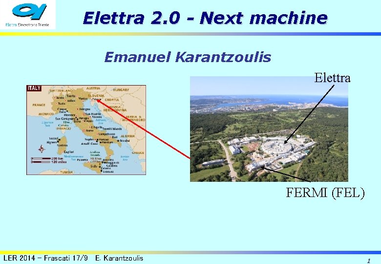 Elettra 2. 0 - Next machine Emanuel Karantzoulis Elettra FERMI (FEL) LER 2014 -