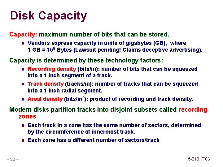 Disk Capacity: maximum number of bits that can be stored. n Vendors express capacity