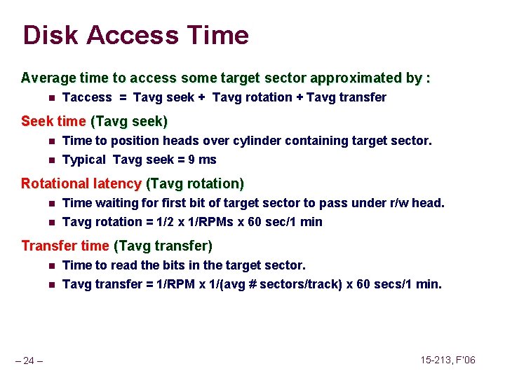 Disk Access Time Average time to access some target sector approximated by : n