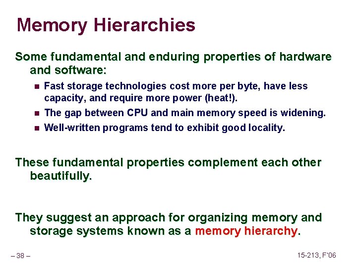 Memory Hierarchies Some fundamental and enduring properties of hardware and software: n n n