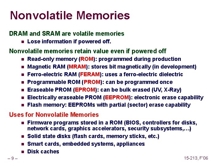 Nonvolatile Memories DRAM and SRAM are volatile memories n Lose information if powered off.