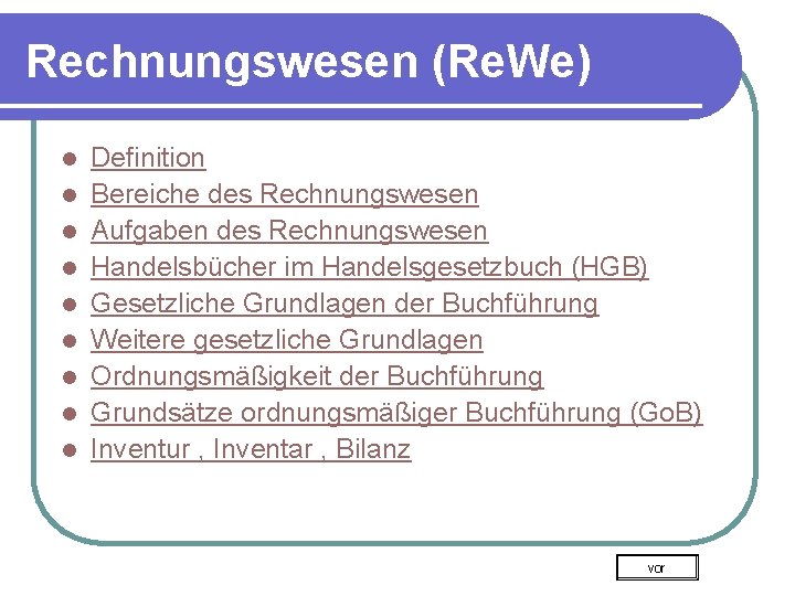 Rechnungswesen (Re. We) l l l l l Definition Bereiche des Rechnungswesen Aufgaben des Rechnungswesen (Re. We) l l l l l Definition Bereiche des Rechnungswesen Aufgaben des
