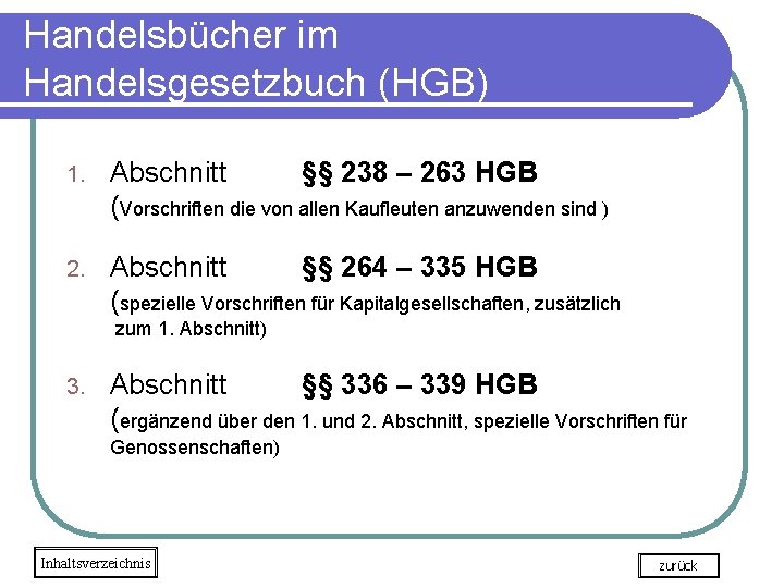 Handelsbücher im Handelsgesetzbuch (HGB) 1. Abschnitt §§ 238 – 263 HGB (Vorschriften die von