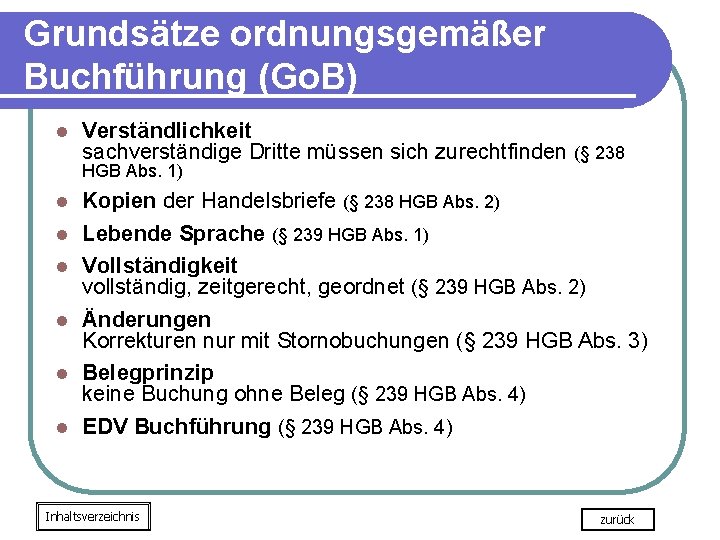 Grundsätze ordnungsgemäßer Buchführung (Go. B) l Verständlichkeit sachverständige Dritte müssen sich zurechtfinden (§ 238