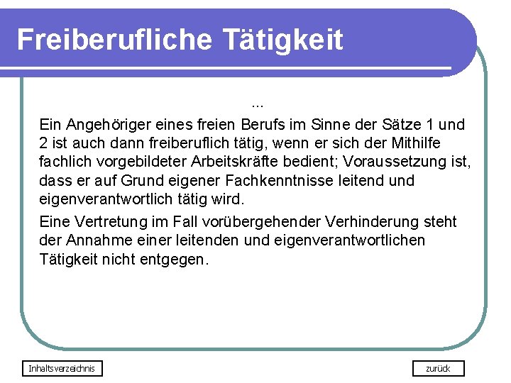 Freiberufliche Tätigkeit. . . Ein Angehöriger eines freien Berufs im Sinne der Sätze 1