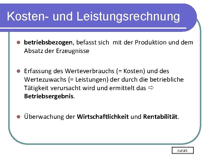 Kosten- und Leistungsrechnung l betriebsbezogen, befasst sich mit der Produktion und dem Absatz der