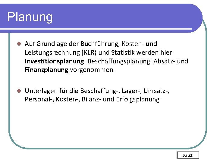 Planung l Auf Grundlage der Buchführung, Kosten- und Leistungsrechnung (KLR) und Statistik werden hier