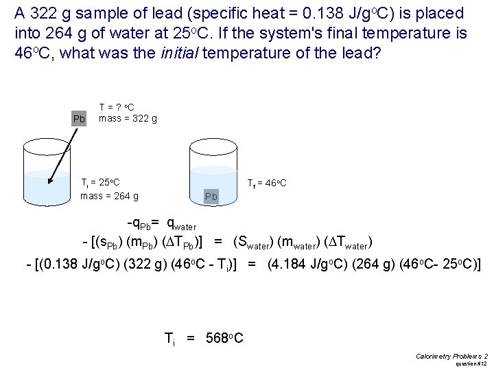 A 322 g sample of lead (specific heat = 0. 138 J/go. C) is