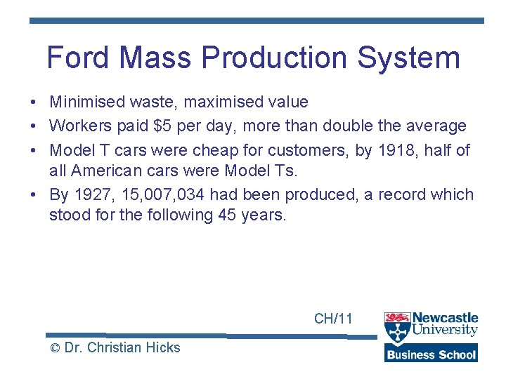 Ford Mass Production System • Minimised waste, maximised value • Workers paid $5 per