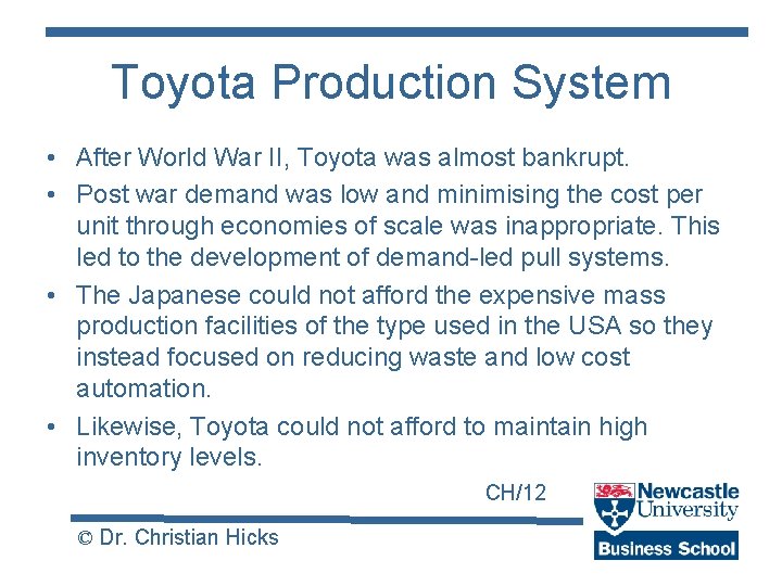 Toyota Production System • After World War II, Toyota was almost bankrupt. • Post