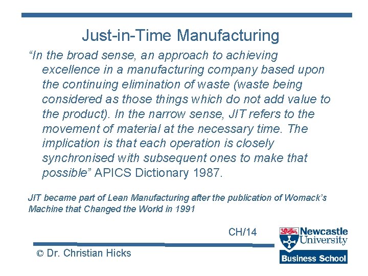 Just-in-Time Manufacturing “In the broad sense, an approach to achieving excellence in a manufacturing