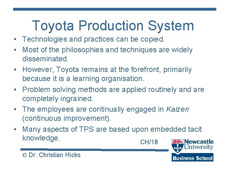 Toyota Production System • Technologies and practices can be copied. • Most of the