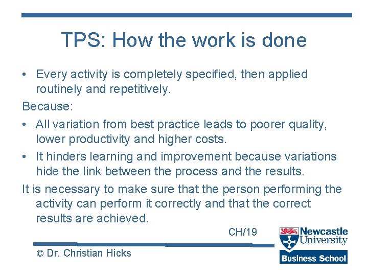 TPS: How the work is done • Every activity is completely specified, then applied