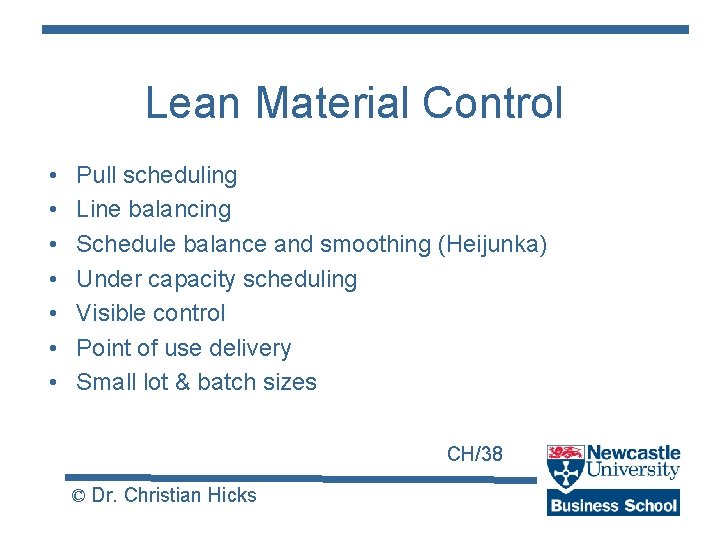 Lean Material Control • • Pull scheduling Line balancing Schedule balance and smoothing (Heijunka)