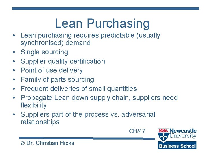 Lean Purchasing • Lean purchasing requires predictable (usually synchronised) demand • Single sourcing •