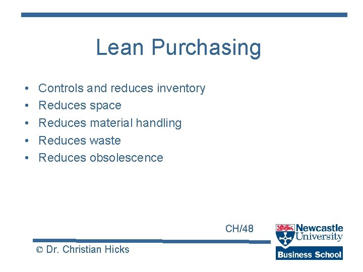 Lean Purchasing • • • Controls and reduces inventory Reduces space Reduces material handling