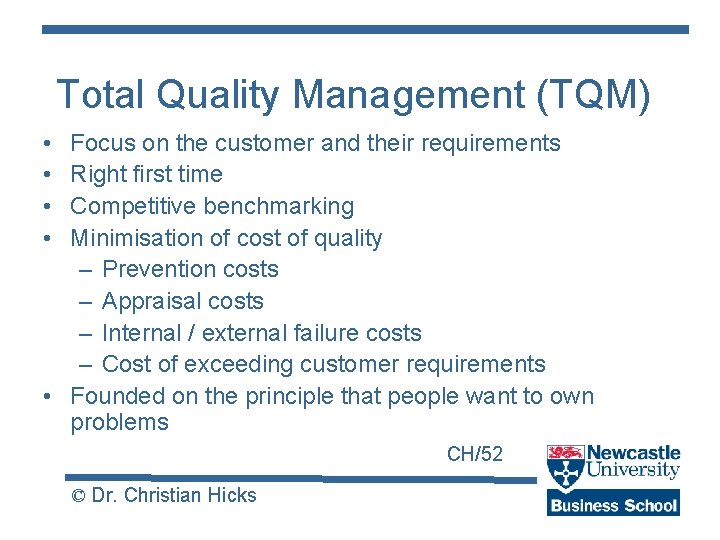 Total Quality Management (TQM) • • Focus on the customer and their requirements Right