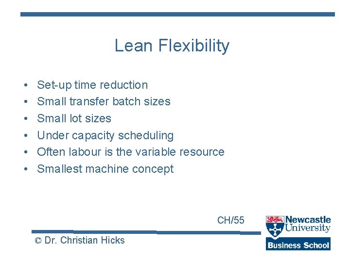 Lean Flexibility • • • Set-up time reduction Small transfer batch sizes Small lot