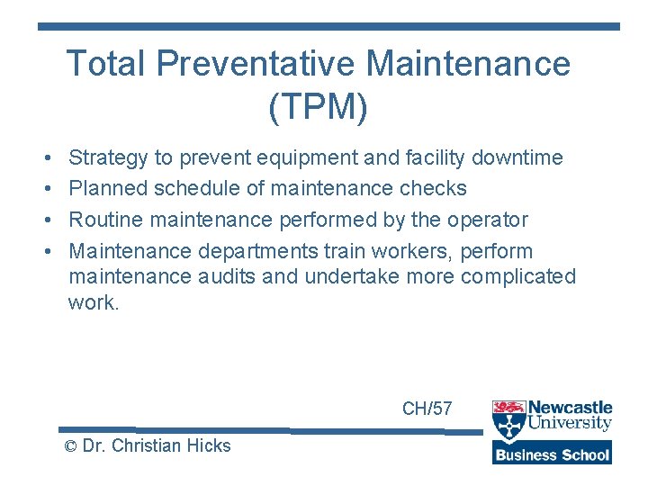 Total Preventative Maintenance (TPM) • • Strategy to prevent equipment and facility downtime Planned