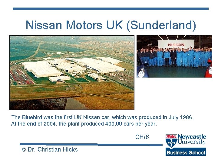 Nissan Motors UK (Sunderland) The Bluebird was the first UK Nissan car, which was