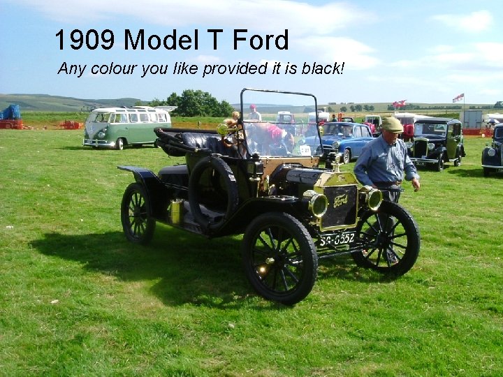 1909 Model T Ford Any colour you like provided it is Black! - Standardised