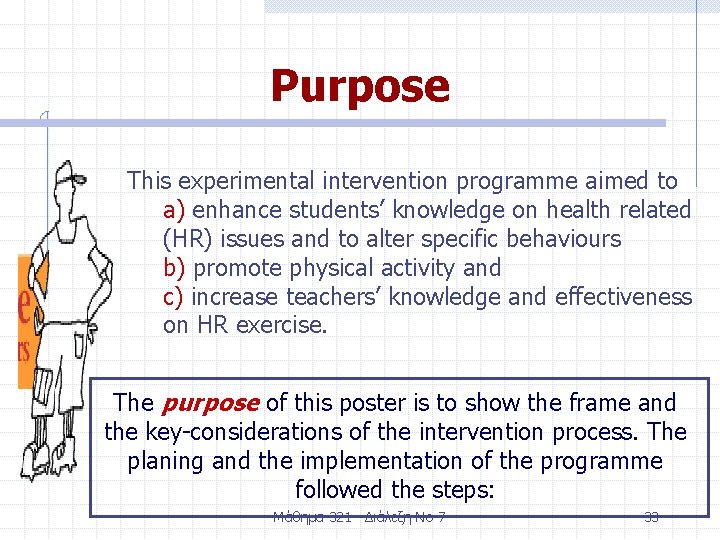 Purpose This experimental intervention programme aimed to a) enhance students’ knowledge on health related