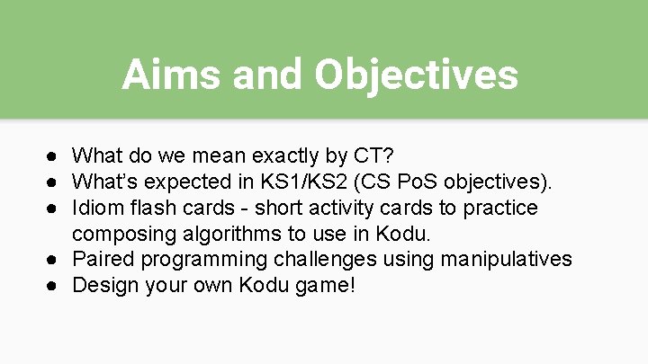 Aims and Objectives ● What do we mean exactly by CT? ● What’s expected