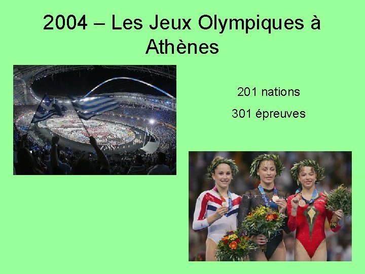 2004 – Les Jeux Olympiques à Athènes 201 nations 301 épreuves 