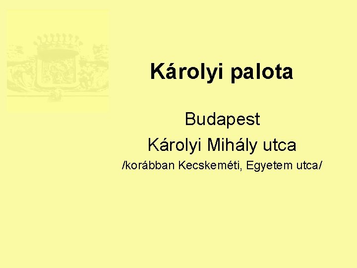 Károlyi palota Budapest Károlyi Mihály utca /korábban Kecskeméti, Egyetem utca/ 