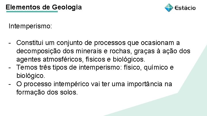 Elementos de Geologia Título do tema da aula Intemperismo: Aula 1 Título do tema