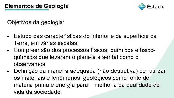 Elementos de Geologia Título do tema da aula Objetivos da geologia: Aula 1 Título