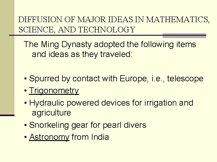 DIFFUSION OF MAJOR IDEAS IN MATHEMATICS, SCIENCE, AND TECHNOLOGY The Ming Dynasty adopted the