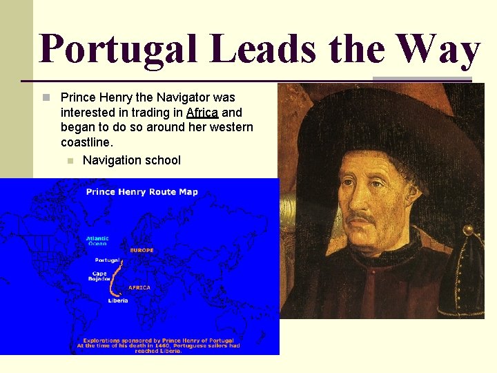 Portugal Leads the Way n Prince Henry the Navigator was interested in trading in