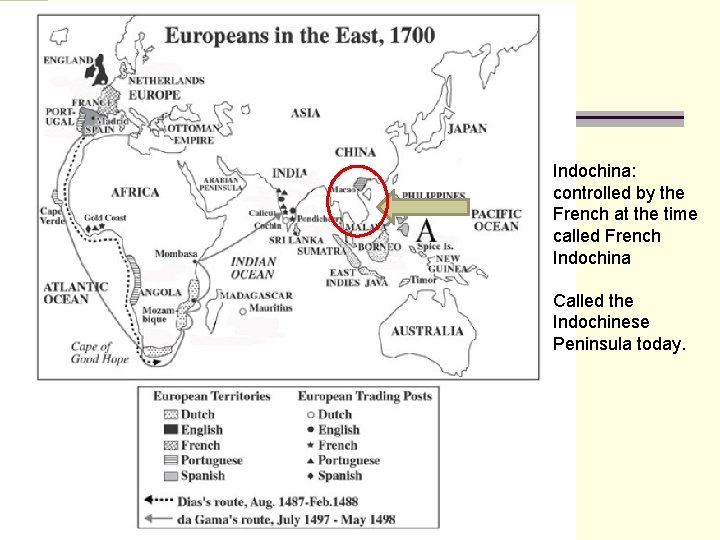 Indochina: controlled by the French at the time called French Indochina Called the Indochinese