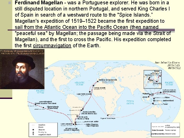 n Ferdinand Magellan - was a Portuguese explorer. He was born in a still