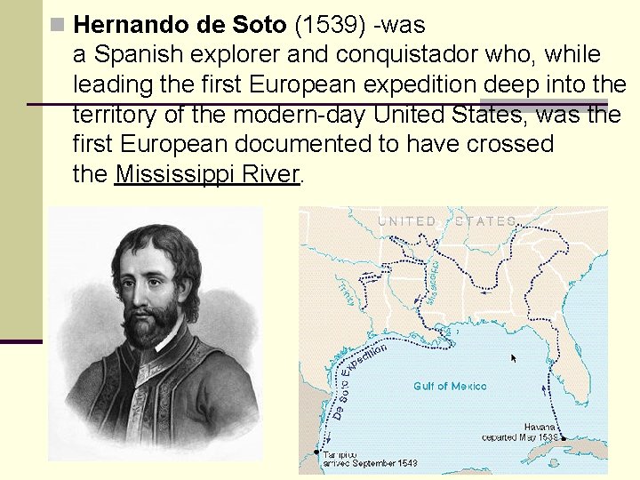n Hernando de Soto (1539) -was a Spanish explorer and conquistador who, while leading