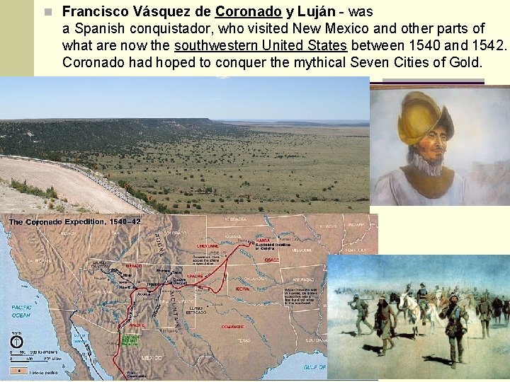 n Francisco Vásquez de Coronado y Luján - was a Spanish conquistador, who visited