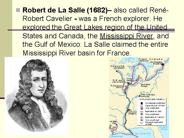 n Robert de La Salle (1682)– also called René- Robert Cavelier - was a