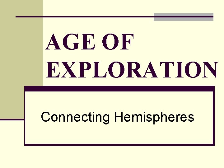 AGE OF EXPLORATION Connecting Hemispheres 