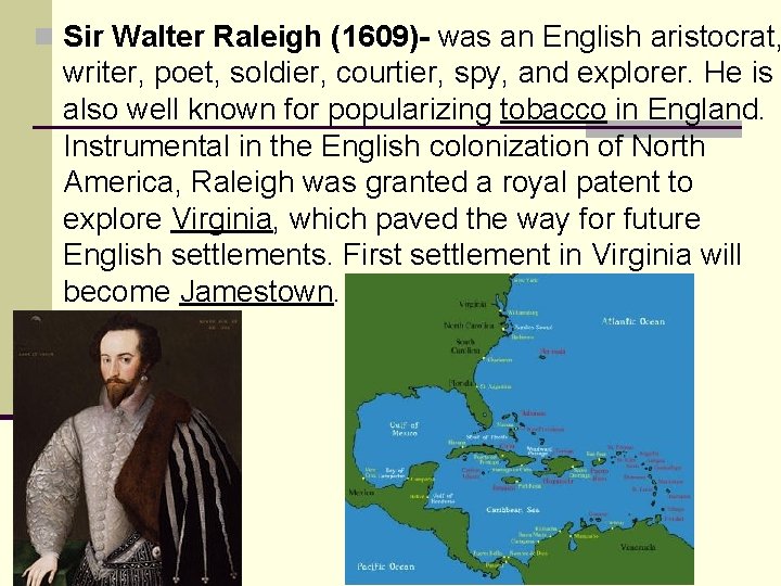 n Sir Walter Raleigh (1609)- was an English aristocrat, writer, poet, soldier, courtier, spy,