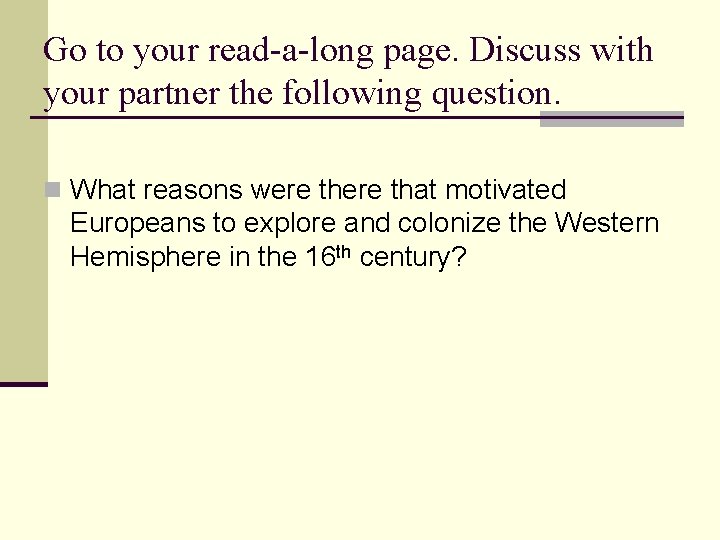 Go to your read-a-long page. Discuss with your partner the following question. n What