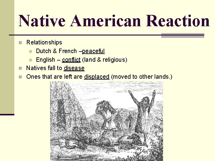 Native American Reaction n Relationships Dutch & French –peaceful n English – conflict (land