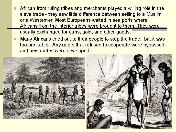 n African from ruling tribes and merchants played a willing role in the slave