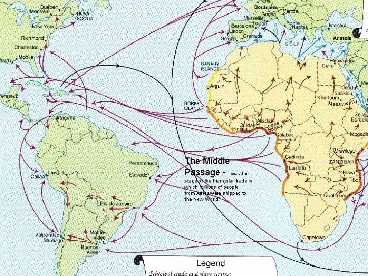 The Middle Passage - was the stage of the triangular trade in which millions