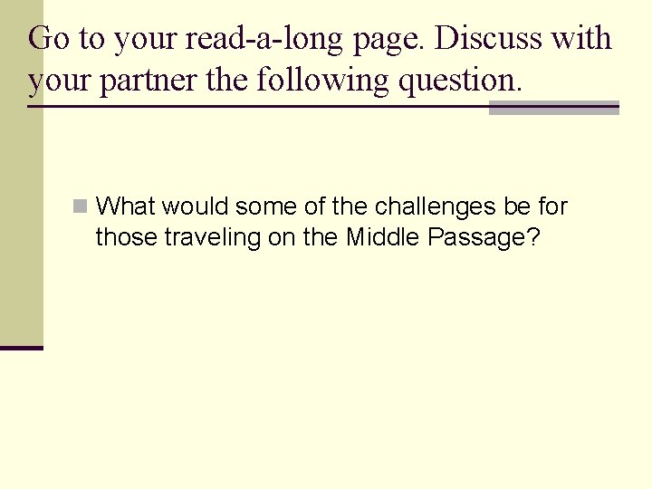 Go to your read-a-long page. Discuss with your partner the following question. n What